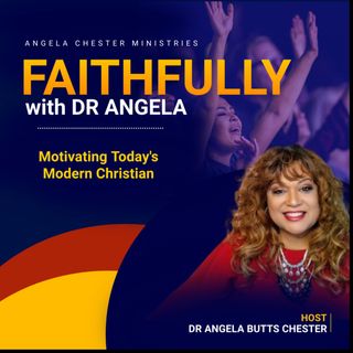 Faithfully with Dr. Angela