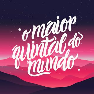 O Maior Quintal Do Mundo