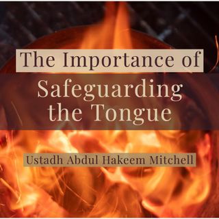 The Importance of Safeguarding the Tongue