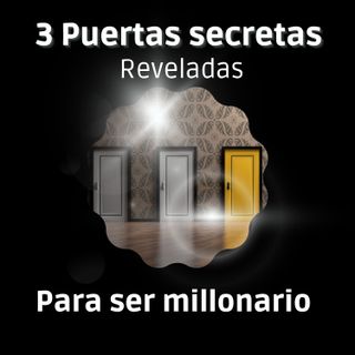 🔴 3 Puertas Secretas 👊👊 Reveladas para ser Millonario👊👊