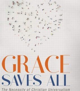 David Artman – Grace Saves All: The Necessity of Christian Universalism
