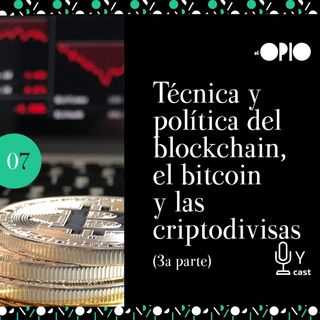 [S10E07] Técnica y política del blockchain, el bitcoin y las criptodivisas (Tercera parte)