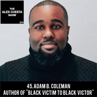 45. Adam B. Coleman, Author Of "Black Victim To Black Victor"