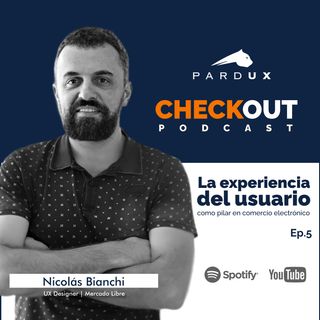 CheckOut Ep.5 - UX en comercio electrónico | Con Nicolás Bianchi, UX Designer de Mercado Libre