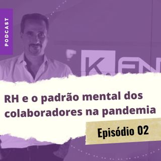 RH e o padrão mental dos colaboradores na pandemia | K.Entre Nós