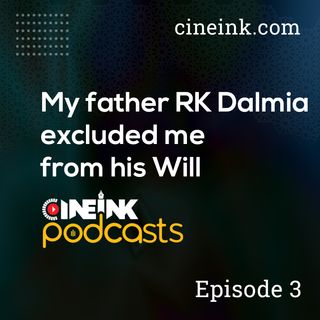 My father RK Dalmia excluded me from his Will