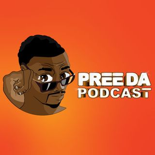 Pree Da Podcast