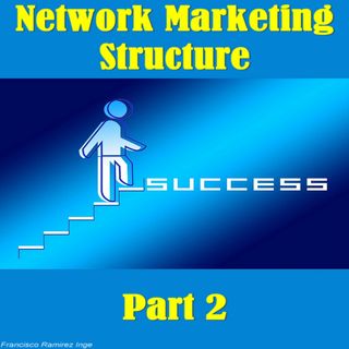 Network Marketing Structure Part 2b