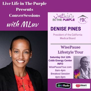 Conver-Sessions with MLuv 10-10-2019  Guest Denise Pines President of California Medical Board