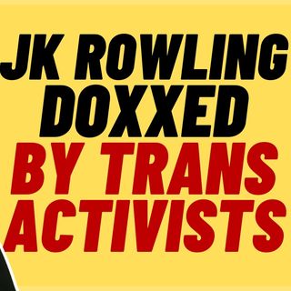 JK ROWLING Doxxed By Trans Activists