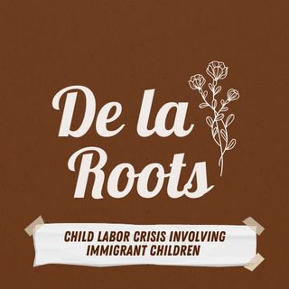 Episode 24: The Child Labor Crisis Involving Immigrant Children