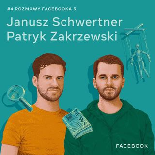 O dezinformacji i weryfikowaniu faktów - Janusz Schwertner i Patryk Zakrzewski