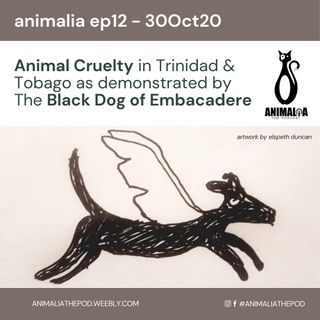 ANIMALIA 12 - Animal Cruelty in TT - 30Oct20