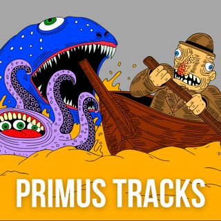 Primus & The Chocolate Factory Part 2