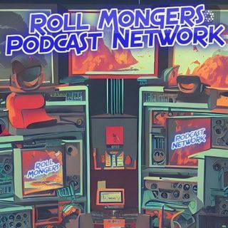 TRAILERS: Roll Mongers Podcast Network