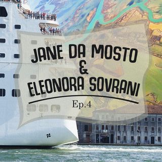 Ep. 4 Jane Da Mosto & Eleonora Sovrani