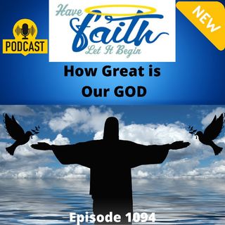 Ep1094: How Great is Our God
