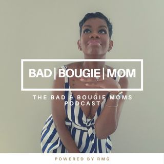 The Bad and Bougie Mom Chronicles - Don't let anyone dim your light periodt