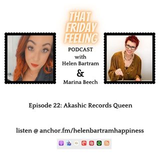 That Friday Feeling Episode 22: Akashic Records queen with Helen Bartram and Special Guest Marina Beech