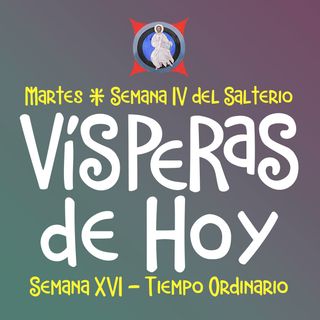 VISPERAS DE HOY: 19 JULIO ♱ Camino Neocatecumenal