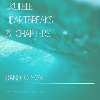 Ukulele Heartbreaks & Chapters