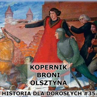 35 - Kopernik broni Olsztyna (26 stycznia 1521)