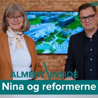 Alment Inside #9: Nina og reformerne