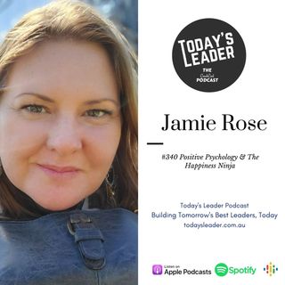 #340 - Positive Psychology and the Happiness Ninja Jamie Rose