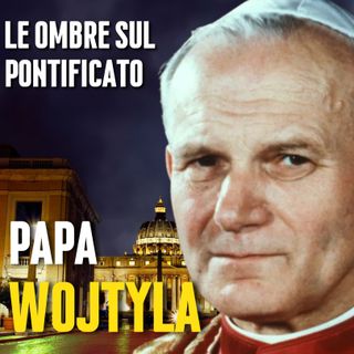 Le Ombre Sul Pontificato Di Giovanni Paolo II