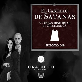 E08: El Castillo de Satanás ☠️💀 y otras historias de Crestline, CA.