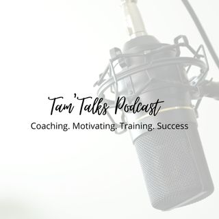 Tam' Talks Podcast