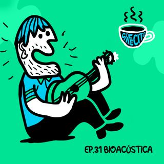 Ep.31 Cafecito de...Bioacustica