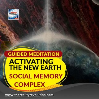 Guided Meditation - Activating The New Earth Social Memory Complex