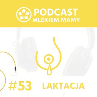Podcast Mlekiem Mamy #53 - Przyczyny rzeczywistego niedoboru mleka