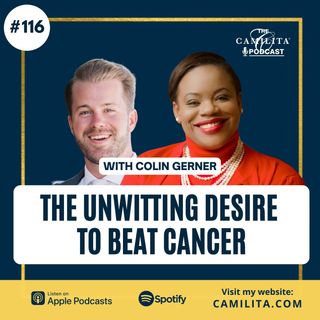 116: Colin Gerner | The Unwavering Desire to Beat Cancer