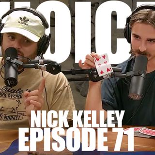 "Nick Kelley" - Choices Podcast (Ep. #71)