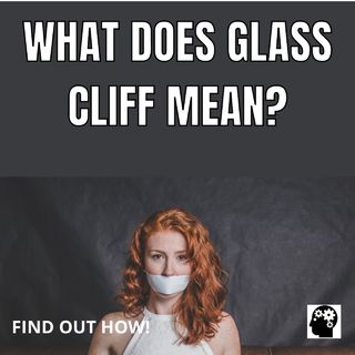 What Does Glass Cliff Mean?