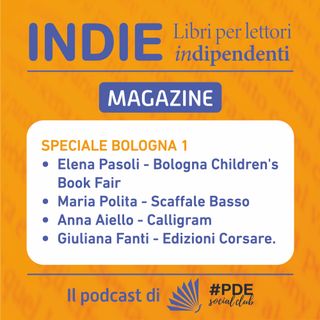 Indie Magazine Speciale Bologna 1 - BCBF, Scaffale Basso, Calligram, Edizioni Corsare