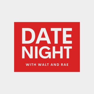 Date Night with Walt and Rae Season 2 Episode 1: We're Back!