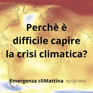 #45 Perché è difficile capire la crisi climatica? con F. Deotto, scrittore