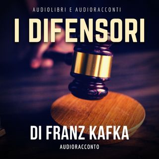 I Difensori di F. Kafka - Audiolibri e Audioracconti