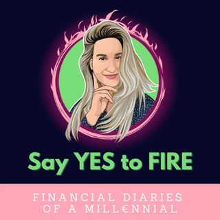 Say YES to FIRE: Financial diaries of a millennial