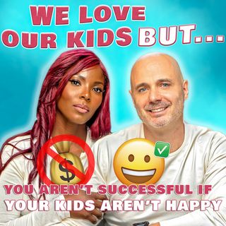 You Aren't Successful If Your Kids Aren't Happy