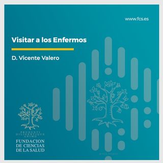 "Visitar a los enfermos", con D. Vicente Valero