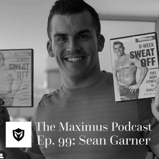 The Maximus Podcast Ep. 99 - Sean Garner