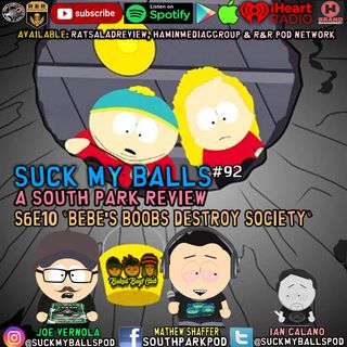 Suck My Balls #92 - S6E10 Bebe’s Boobs Destroy Society - “ATA!!”