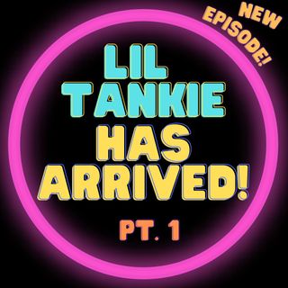 Lil Tankie Has Arrived! Pt. 1