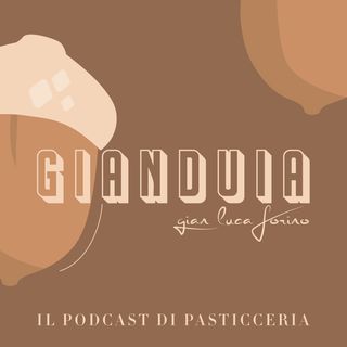 Gianduia - Il Podcast Di Pasticceria