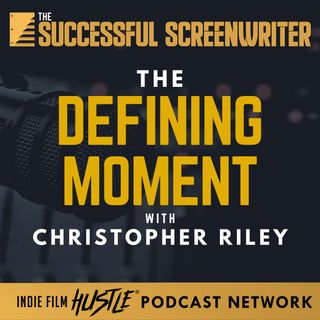 Ep 136 - The Defining Moment with Christopher Riley