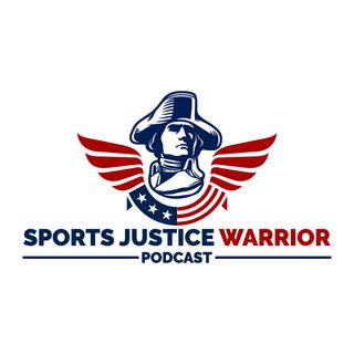 Sports Justice Warrior Podcast - Summer Sh*t Show - Ep.1